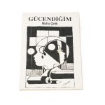 MUTLU ÇELİK Gücendiğim