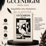 MUTLU ÇELİK Gücendiğim